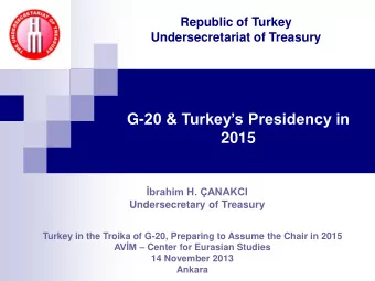 2015 brahim H. ANAKCI  Undersecretary of Treasury  Turkey in the Troika of G-20, Preparing to