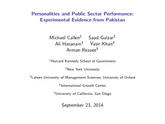 Personalities and Public Sector Performance:  Experimental Evidence from Pakistan Michael Callen 1