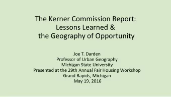 The Kerner Commission Report:  Lessons Learned &amp;  the Geography of Opportunity  Joe T. Darden
