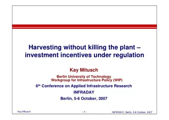 Harvesting without killing the plant   investment incentives under regulation  Kay Mitusch