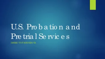 U.S. Pro b a tio n a nd  Pre tria l Se rvic e s  DI  ST  RI  CT  OF  MI  NNE  SOT  A  Ag e nda