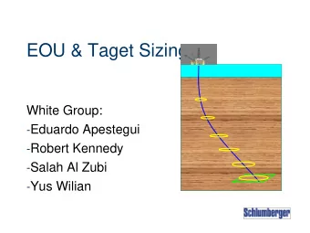 EOU &amp; Taget Sizing  White Group: - Eduardo Apestegui - Robert Kennedy - Salah Al Zubi - Yus