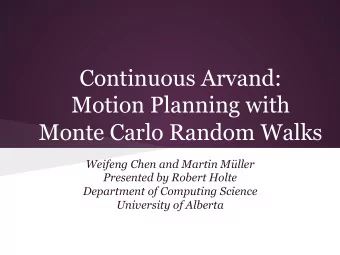 Continuous Arvand:  Motion Planning with  Monte Carlo Random Walks  Weifeng Chen and Martin Mller