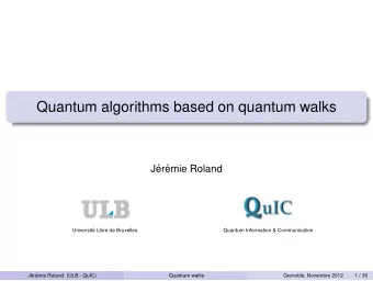 Quantum algorithms based on quantum walks  .  J  er  emie Roland  Universit  e Libre de