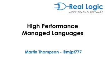 Managed Languages  Martin Thompson - @mjpt777  Really, what is your preferred  platform for