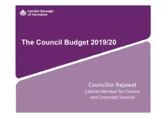 The Council Budget 2019/20  Councillor Rajawat  Cabinet Member for Finance  and Corporate Services