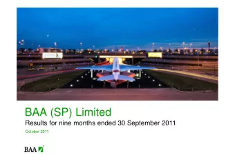 BAA (SP) Limited  Results for nine months ended 30 September 2011  October 2011  Highlights of