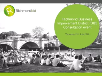 Richmond Business  Improvement District (BID)  Consultation event Thursday 21 st July 2016  Austin