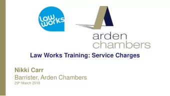 Law Works Training: Service Charges  Nikki Carr  Barrister, Arden Chambers 29 th March 2018