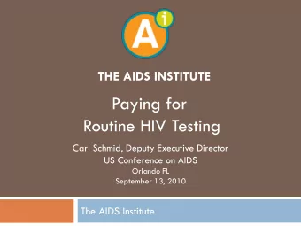 Paying for  Routine HIV Testing  Carl Schmid, Deputy Executive Director  US Conference on AIDS
