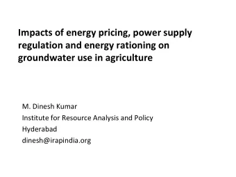 Impacts of energy pricing, power supply  regulation and energy rationing on groundwater use in