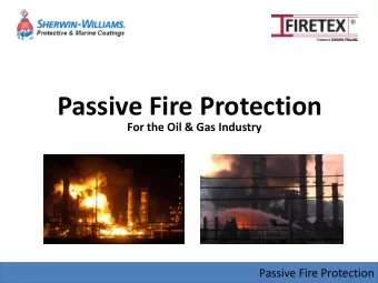Passive Fire Protection  For the Oil &amp; Gas Industry  Passive Fire Protection  What is purpose