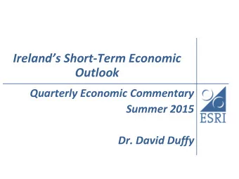 Irelands Short -Term Economic  Outlook  Quarterly Economic Commentary  Summer 2015  Dr. David