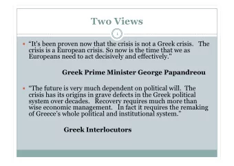 Two Views  1  It's been proven now that the crisis is not a Greek crisis.   The  crisis is a