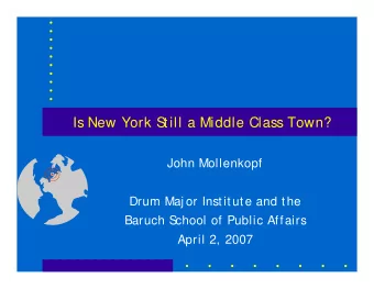 Is New York S  till a Middle Class Town?  John Mollenkopf  Drum Maj or Institute and the  Baruch S