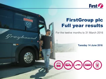 FirstGroup plc  Full year results  For the twelve months to 31 March 2016  Tuesday 14 June 2016  14