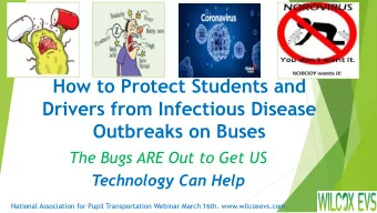 How to Protect Students and  Drivers from Infectious Disease  Outbreaks on Buses  The Bugs ARE Out