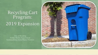 Recycling Cart  Program:  2019 Expansion  City of Reading  Public Works Department