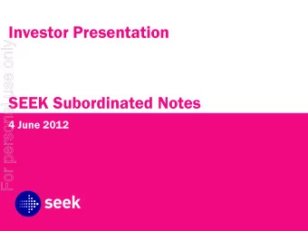 Investor Presentation  For personal use only  SEEK Subordinated Notes  4 June 2012  Disclaimer