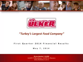 Turkeys Largest Food Company  F i r s t  Q u a r t e r  2 0 1 4  F i n a n c i a l  R e s