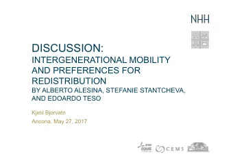 DISCUSSION:  INTERGENERATIONAL MOBILITY  AND PREFERENCES FOR  REDISTRIBUTION  BY ALBERTO ALESINA,