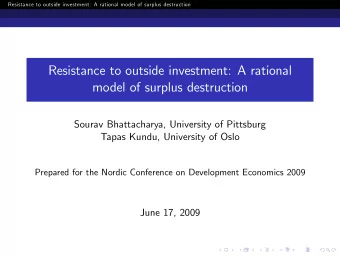 Resistance to outside investment: A rational  model of surplus destruction  Sourav Bhattacharya,