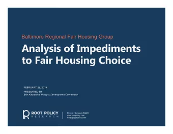 Analysis of Impediments  to Fair Housing Choice  FEBRUARY 28, 2019  PRESENTED BY  Erin Karpewicz,