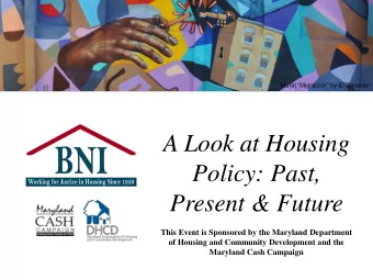 A Look at Housing  Policy: Past,  Present &amp; Future  This Event is Sponsored by the Maryland