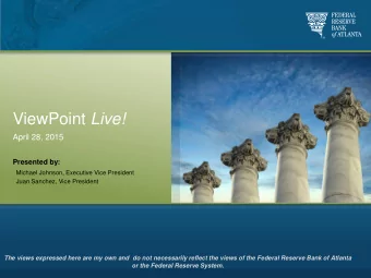 ViewPoint Live!  April 28, 2015  Presented by:  Michael Johnson, Executive Vice President  Juan