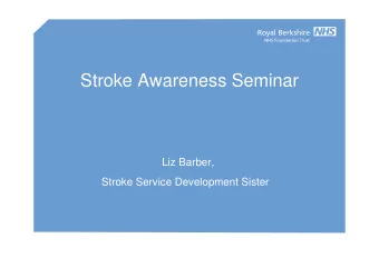 Stroke Awareness Seminar  Liz Barber,  Stroke Service Development Sister  Stroke Awareness seminar