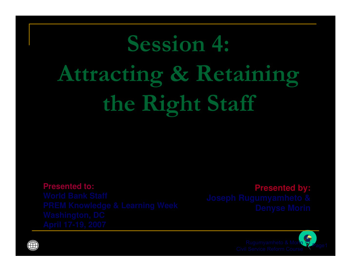 session 4 attracting retaining the right staff