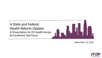 Health Reform Update:  A Presentation for OC Health Access  &amp; Enrollment Task Force  September