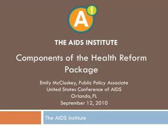 Components of the Health Reform  Package  Emily McCloskey, Public Policy Associate  United States