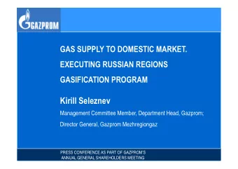Kirill Seleznev  Management Committee Member, Department Head, Gazprom;  Director General, Gazprom