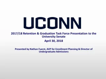 2017/18 Retention &amp; Graduation Task Force Presentation to the  University Senate  April 30,