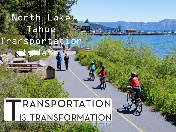 north lake tahoe transportation update northern