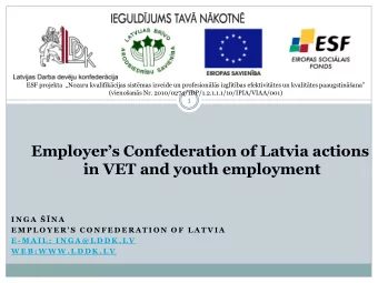 Employers Confederation of Latvia actions  in VET and youth employment I N G A    N A E M P