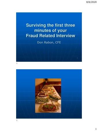 Surviving the first three  minutes of your  Fraud Related Interview  Don Rabon, CFE  1  1  2  1