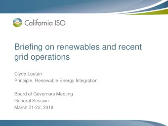 Briefing on renewables and recent  grid operations  Clyde Loutan  Principle, Renewable Energy