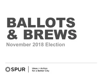 BALLOTS  &amp; BREWS  November 2018 Election  1  AFFORDABLE AND VETERANS  HOUSING  CA PROP 1