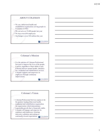 ABOUT COLEMAN   We are a behavioral health and  rehabilitation organization serving people in  9