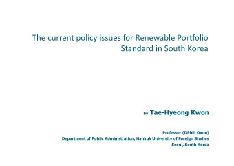 The current policy issues for Renewable Portfolio  Standard in South Korea by Tae-Hyeong Kwon