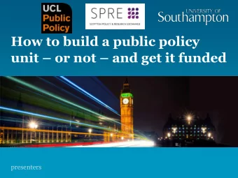 How to build a public policy unit  or not  and get it funded  presenters  Traditional