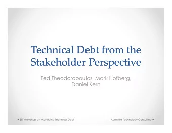 Technical Debt from the  Technical Debt from the  Stakeholder Perspective  Stakeholder Perspective