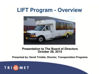 LIFT Program - Overview  Presentation to The Board of Directors  October 28, 2015  Presented by: