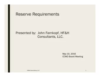 Reserve Requirements  Presented by:  John Farnkopf, HF&amp;H  Consultants, LLC.  May 10, 2016  CCWD