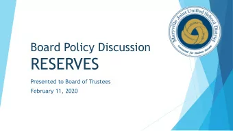 RESERVES  Presented to Board of Trustees  February 11, 2020  Agenda  Review Current Board Policy