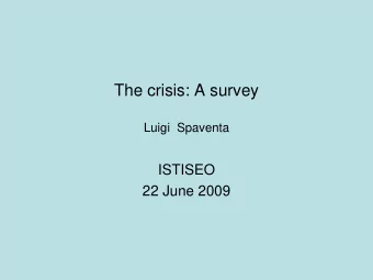 The crisis: A survey  Luigi  Spaventa  ISTISEO  22 June 2009  1  -  Introduction: The great