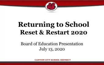 Returning to School  Reset &amp; Restart 2020  Board of Education Presentation  July 13, 2020