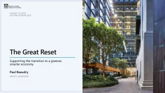 The Great Reset  Supporting the transition to a greener,  smarter economy  Paul Beaudry  DEPUTY
